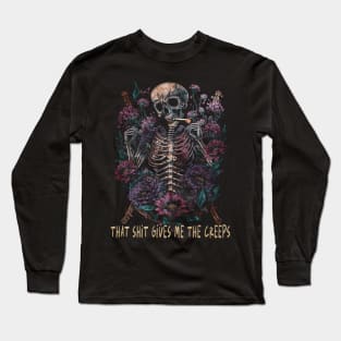 That Shit Gives Me The Creeps Skull Smokes Long Sleeve T-Shirt